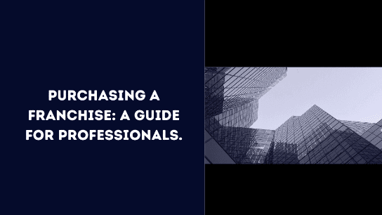 Purchasing a Franchise: A Guide for Professionals